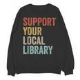 Support Your Local Library Books Bookaholic Teacher Bookworm Unisex Sweatshirt Support Your Local Library Books Bookaholic Teacher Bookworm Unisex Sweatshirt