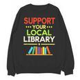 Support Your Local Library Librarian Reader Book Lover Unisex Sweatshirt