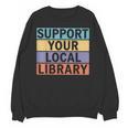 Support Your Local Library Worker Librarian Bookworm Unisex Sweatshirt