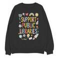 Support Public Libraries Reading Book Nerd Bookworm Literacy Unisex Sweatshirt Support Public Libraries Reading Book Nerd Bookworm Literacy Unisex Sweatshirt