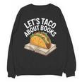 Taco Books Mexican Reading Teacher Book Lovers Bookish Unisex Sweatshirt Taco Books Mexican Reading Teacher Book Lovers Bookish Unisex Sweatshirt