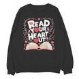 Teach Inspire Grow Everyday Read Your Heart Out Valentine Book-Themed Small Unisex Sweatshirt