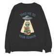 Teacher Alien Books UFO Reading Take Me To Your Reader Unisex Sweatshirt
