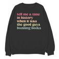 Tell Me a Time In History When Good Guys Banned Books Unisex Sweatshirt