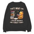 That's What I Do I Read Books And Forget Things Love Books Unisex Sweatshirt That's What I Do I Read Books And Forget Things Love Books Unisex Sweatshirt