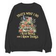 That's What I Do I Read Books And I Know Things Book Floral Unisex Sweatshirt