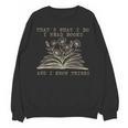 That's What I Do I Read Books And Know Things Bookworm Women Unisex Sweatshirt