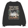 Tired Moms Book Club Coffee Chaos Chapters Book Lover Unisex Sweatshirt Tired Moms Book Club Coffee Chaos Chapters Book Lover Unisex Sweatshirt