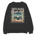 Tired Moms Book-Club Reading Book Lover Literature Bookish Unisex Sweatshirt