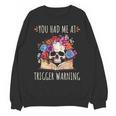 You Had Me At Trigger Warning Smut Books Dark Romance Skull Unisex Sweatshirt