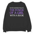 Never Underestimate Girl With A Book Women Inspiration Quote Unisex Sweatshirt Never Underestimate Girl With A Book Women Inspiration Quote Unisex Sweatshirt