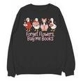 Valentine Cozy Goose Bookish Forget Flowers Buy Me Books Unisex Sweatshirt Valentine Cozy Goose Bookish Forget Flowers Buy Me Books Unisex Sweatshirt