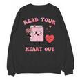 Valentines Day Book Read Your Heart Out Women Men Kids Unisex Sweatshirt