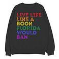 Vintage Live Life Like A Book Florida Would Ban LGBT Month Unisex Sweatshirt Vintage Live Life Like A Book Florida Would Ban LGBT Month Unisex Sweatshirt