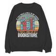 If You Walk A Mile In My Shoes You'Ll End Bookstore Reading Unisex Sweatshirt If You Walk A Mile In My Shoes You'Ll End Bookstore Reading Unisex Sweatshirt