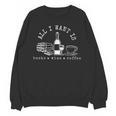 I Want Books Wine Coffee Unisex Sweatshirt