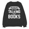 Warning I May Start Talking About Books Unisex Sweatshirt
