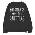Women's Bookmarks Are For Quitters Librarian Book Lover Unisex Sweatshirt Women's Bookmarks Are For Quitters Librarian Book Lover Unisex Sweatshirt
