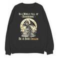 In a World Full Of Bookworms Be a Book Dragon Books Reading Unisex Sweatshirt