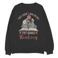 They Didn't Ban Books They Banned Thinking Unisex Sweatshirt