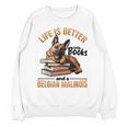 Belgian Malinois Dog Breed Life Is Better With Books And a Men Women Kids Unisex Sweatshirt Belgian Malinois Dog Breed Life Is Better With Books And a Men Women Kids Unisex Sweatshirt