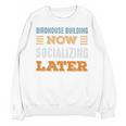 Birdhouse Building Now Minimal Socializing Introvert Unisex Sweatshirt Birdhouse Building Now Minimal Socializing Introvert Unisex Sweatshirt