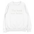 The Book Was Better Minimalist Distressed Premium Unisex Sweatshirt