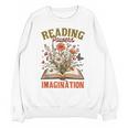 Book Lover Reading Bookish Floral Reading Powers Imagination Unisex Sweatshirt