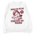 Book Readers Forced To Work Sadness Unisex Sweatshirt