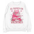 All Booked For Valentine Books Lover Teacher Floral Unisex Sweatshirt All Booked For Valentine Books Lover Teacher Floral Unisex Sweatshirt