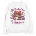 All Booked For Valentines Book Lover Teachers Unisex Sweatshirt All Booked For Valentines Book Lover Teachers Unisex Sweatshirt