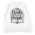 I Like Books More Than People Quote Unisex Sweatshirt