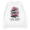 I Like Books More Than I Like People Reader Teacher Bookworm Unisex Sweatshirt