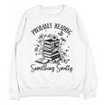 Bookworm Smutt Probably Reading Something Smutty Reader Unisex Sweatshirt