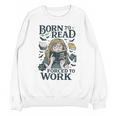 Born To Read Forced To Work Bookish Girl Book Lover Unisex Sweatshirt