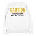 Caution Does Not Play Well With Others Introvert Unisex Sweatshirt