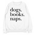 Dogs Books Naps Lovers Unisex Sweatshirt Dogs Books Naps Lovers Unisex Sweatshirt