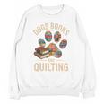 Dogs Books And Quilting Unisex Sweatshirt