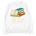 Drink Tea And Read Books Reading Bookworm Literature Unisex Sweatshirt Drink Tea And Read Books Reading Bookworm Literature Unisex Sweatshirt