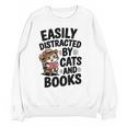 Easily Distracted By Cats And Books Lovers Reading Unisex Sweatshirt Easily Distracted By Cats And Books Lovers Reading Unisex Sweatshirt