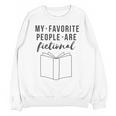 My Favorite People Are Fictional Book Reader Lover Unisex Sweatshirt My Favorite People Are Fictional Book Reader Lover Unisex Sweatshirt