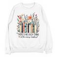 Floral Book There's No Such Thing As Too Many Book Lover Unisex Sweatshirt