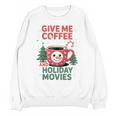 Give Me Coffee And Holiday Movies Introvert Christmas Unisex Sweatshirt Give Me Coffee And Holiday Movies Introvert Christmas Unisex Sweatshirt