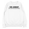 Go Away I'm Introverting Unisex Sweatshirt Go Away I'm Introverting Unisex Sweatshirt