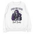 Good Girls Read Bad Books Sarcastic Skeleton Goth Skull Unisex Sweatshirt Good Girls Read Bad Books Sarcastic Skeleton Goth Skull Unisex Sweatshirt