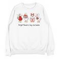 Goose Forget Flowers Buy Me Books Unisex Sweatshirt