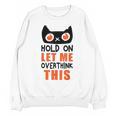 Hold On Let Me Overthink This Anxiety Introvert Overthinking Unisex Sweatshirt Hold On Let Me Overthink This Anxiety Introvert Overthinking Unisex Sweatshirt