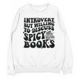 Introvert But Willing To Discuss Spicy Books Unisex Sweatshirt