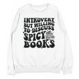 Introvert But Willing To Discuss Spicy Books Unisex Sweatshirt Introvert But Willing To Discuss Spicy Books Unisex Sweatshirt