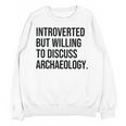 Introverted Archaeologist Archaeology Introvert Unisex Sweatshirt Introverted Archaeologist Archaeology Introvert Unisex Sweatshirt